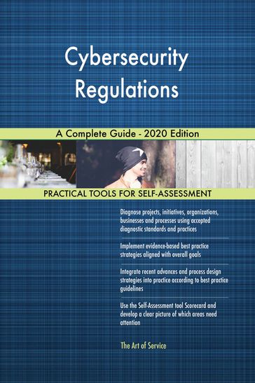 Cybersecurity Regulations A Complete Guide - 2020 Edition - Gerardus Blokdyk