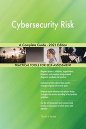 Cybersecurity Risk A Complete Guide - 2021 Edition