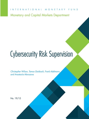 Cybersecurity Risk Supervision - Anastasiia Morozova - Christopher Wilson - Frank Adelmann - Tamas Gaidosch