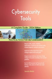 Cybersecurity Tools A Complete Guide - 2024 Edition