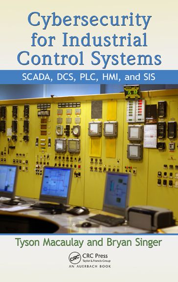 Cybersecurity for Industrial Control Systems - Tyson Macaulay - Bryan L. Singer