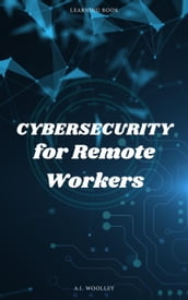 Cybersecurity for Remote Workers