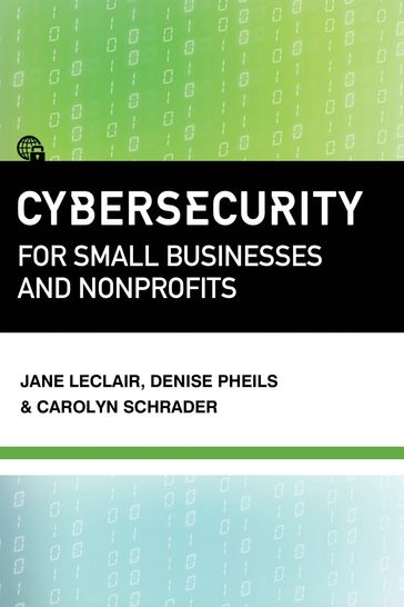 Cybersecurity for Small Businesses and Nonprofits - Carolyn Schrader - Denise Pheils - Jane LeClair