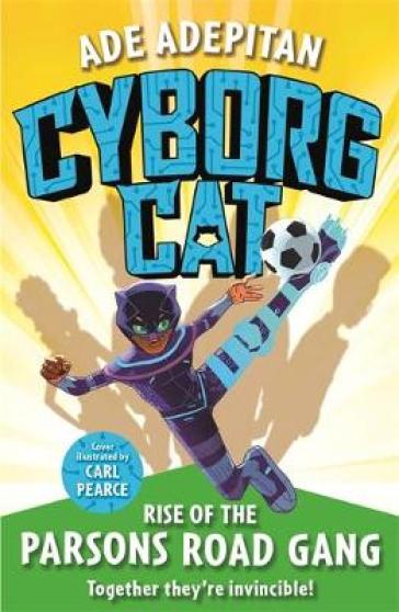 Cyborg Cat: Rise of the Parsons Road Gang - Ade Adepitan