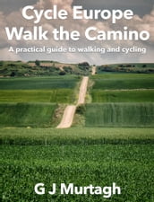 Cycle Europe, Walk the Camino