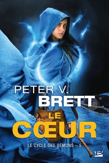 Le Cycle des démons, T5 : Le Coeur - Peter V. Brett