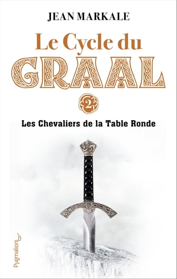 Le Cycle du Graal (Tome 2) - Les Chevaliers de la Table Ronde - Jean Markale