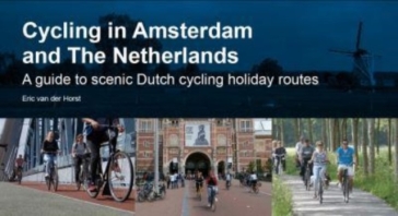 Cycling in Amsterdam and The Netherlands - Eric van der Horst