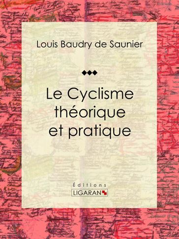 Le Cyclisme théorique et pratique - Ligaran - Louis Baudry de Saunier - Pierre Giffard