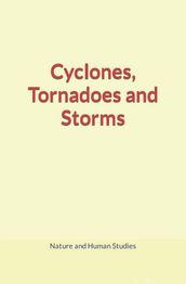 Cyclones, Tornadoes and Storms