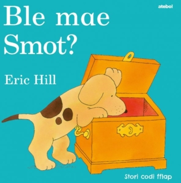 Cyfres Smot: Ble Mae Smot? - Eric Hill
