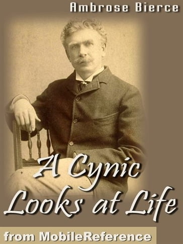 A Cynic Looks At Life (Mobi Classics) - Ambrose Bierce