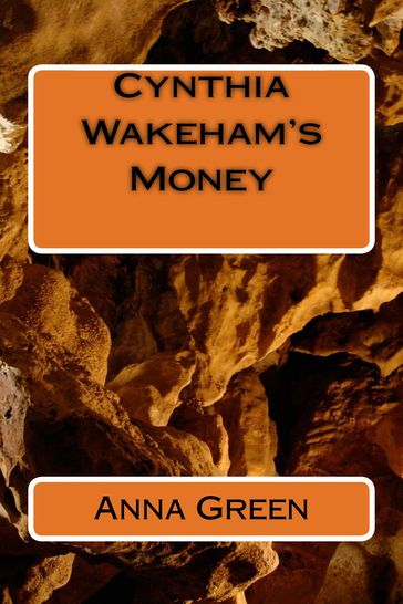 Cynthia's WakeHam's Money - Anna Cathrine Green