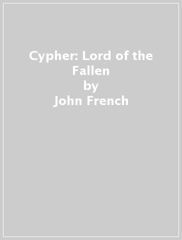 Cypher: Lord of the Fallen - John French