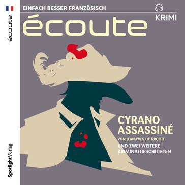 Cyrano assassiné und 2 weitere Kriminalgeschichten - Jean-Yves de Groote - Paul Ruban - Camille LARBEY
