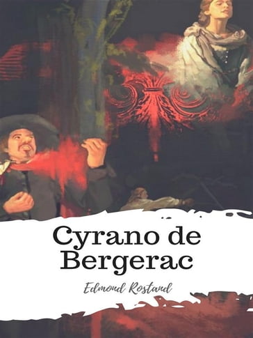 Cyrano de Bergerac - Edmond Rostand