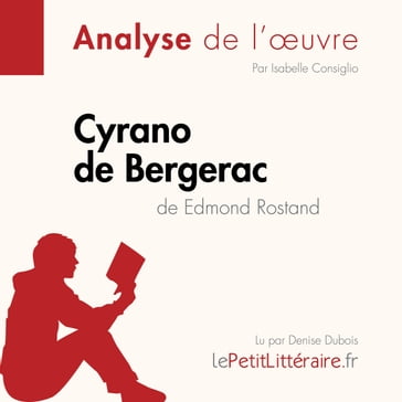 Cyrano de Bergerac de Edmond Rostand (Fiche de lecture) - lePetitLitteraire - Isabelle Consiglio