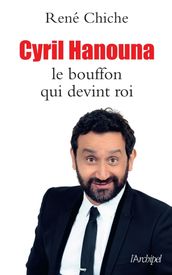 Cyril Hanouna - Le bouffon qui devint roi