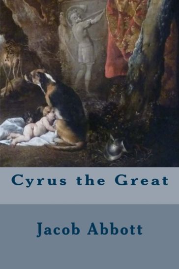 Cyrus the Great - Jacob Abbott