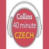Czech in 40 Minutes: Learn to speak Czech in minutes with Collins