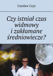 Czy istnia czas widmowy i zakamane redniowiecze?