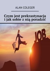 Czym jest prekrastynacja ijaksobie zni poradzi