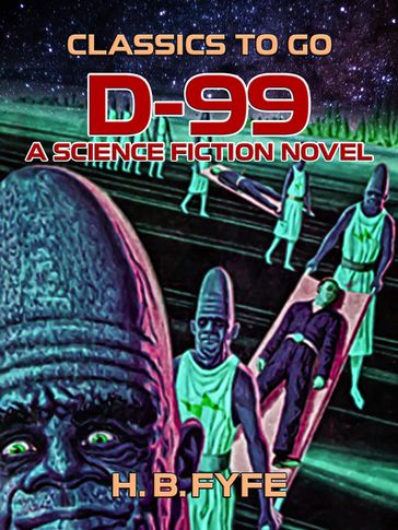 D-99: A Science Fiction Novel - H. B. Fyfe