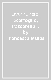 D Annunzio, Scarfoglio, Pascarella e la Sardegna