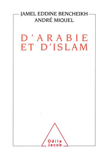 D'Arabie et d'Islam - André Miquel - Jamel Eddine Bencheikh