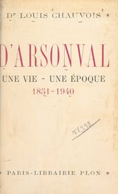 D Arsonval, une vie, une époque (1851-1940)