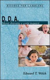 D. D. A. Menti distratte e corpi inquieti