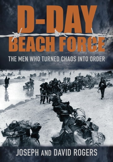 D-Day Beach Force - David Rogers - Joseph Rogers