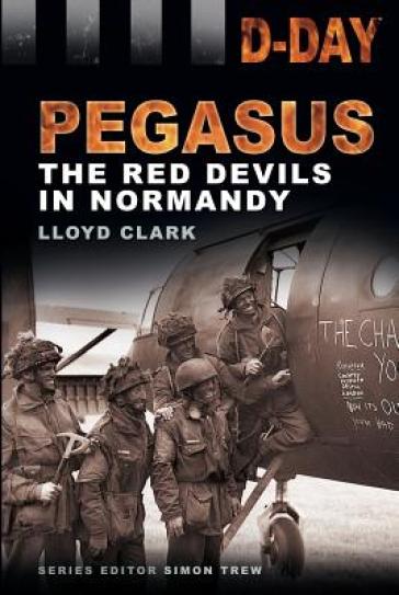 D-Day: Pegasus - Lloyd Clark