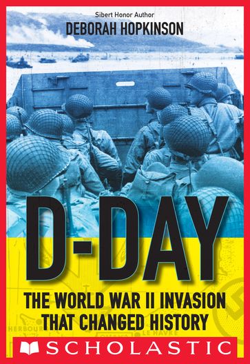 D-Day: The World War II Invasion that Changed History (Scholastic Focus) - Deborah Hopkinson