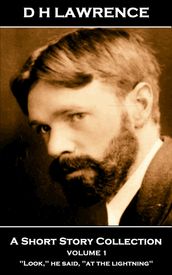 D H Lawrence - A Short Story Collection - Volume 1: 