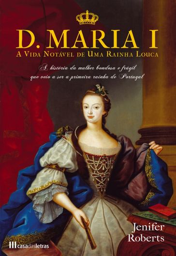 D. Maria I - A vida notável de uma rainha louca - JENIFER ROBERTS