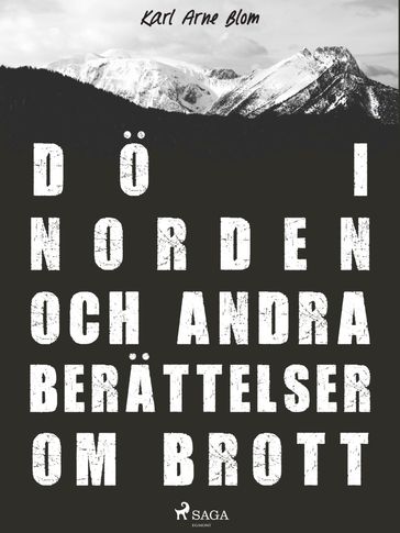 Dö i Norden och andra berättelser om brott - Karl Arne Blom
