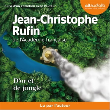 D'Or et de Jungle - Jean-Christophe Rufin