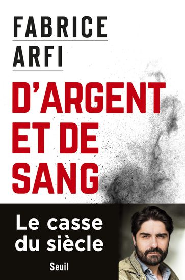 D'argent et de sang - Fabrice Arfi