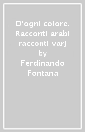 D ogni colore. Racconti arabi racconti varj