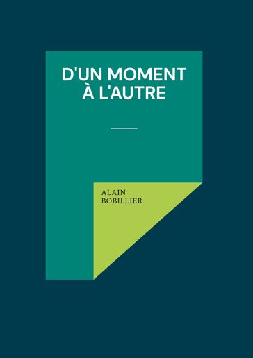 D'un Moment à l'Autre - Alain Bobillier