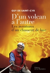 D un volcan à l autre. Les aventures d un chasseur de lave