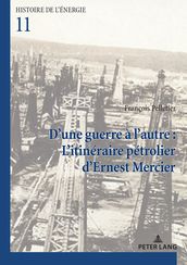 D une guerre à l autre : L itinéraire pétrolier d Ernest Mercier