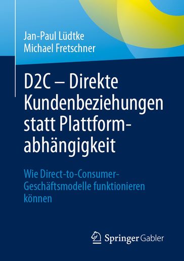 D2C  Direkte Kundenbeziehungen statt Plattformabhängigkeit - Jan-Paul Ludtke - Michael Fretschner