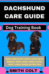 DACHSHUND CARE GUIDE Dog Training Book