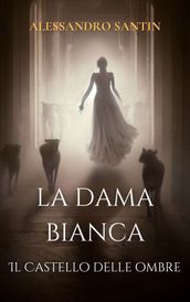 LA DAMA BIANCA: IL CASTELLO DELLE OMBRE