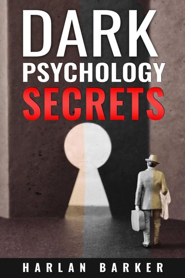 DARK PSYCHOLOGY SECRETS - Harlan Barker