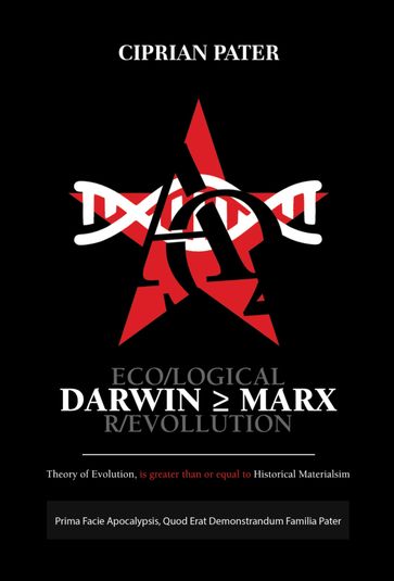 DARWIN  MARX - ECO/LOGICAL R/EVOLUTION - Ciprian Pater