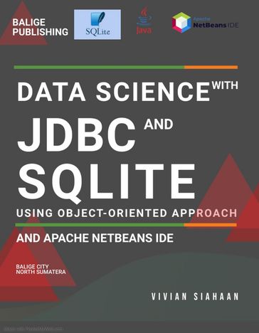 DATA SCIENCE WITH JDBC AND SQLITE USING OBJECT-ORIENTED APPROACH AND APACHE NETBEANS IDE - Vivian Siahaan