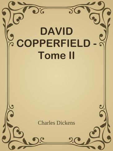 DAVID COPPERFIELD - Tome II - Charles Dickens